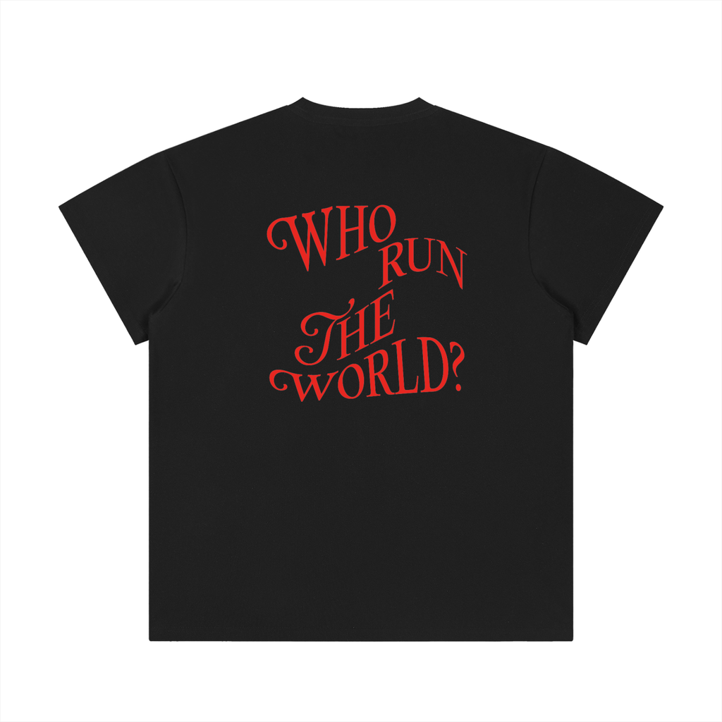 Who Run the World * 100% Cotton Crewneck Tee