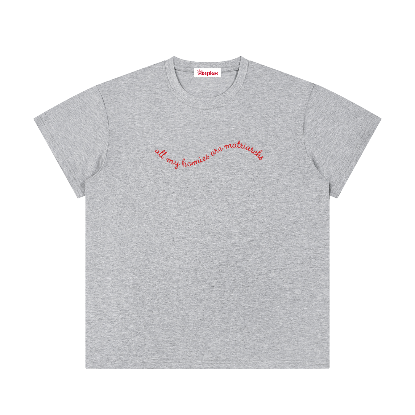 All my homies are matriarchs * 100% Cotton Crewneck Tee