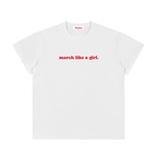 march like a girl * 100% Cotton Lightweight Cotton Classic Fit Tee