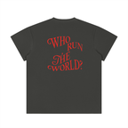 Who Run the World * 100% Cotton Crewneck Tee