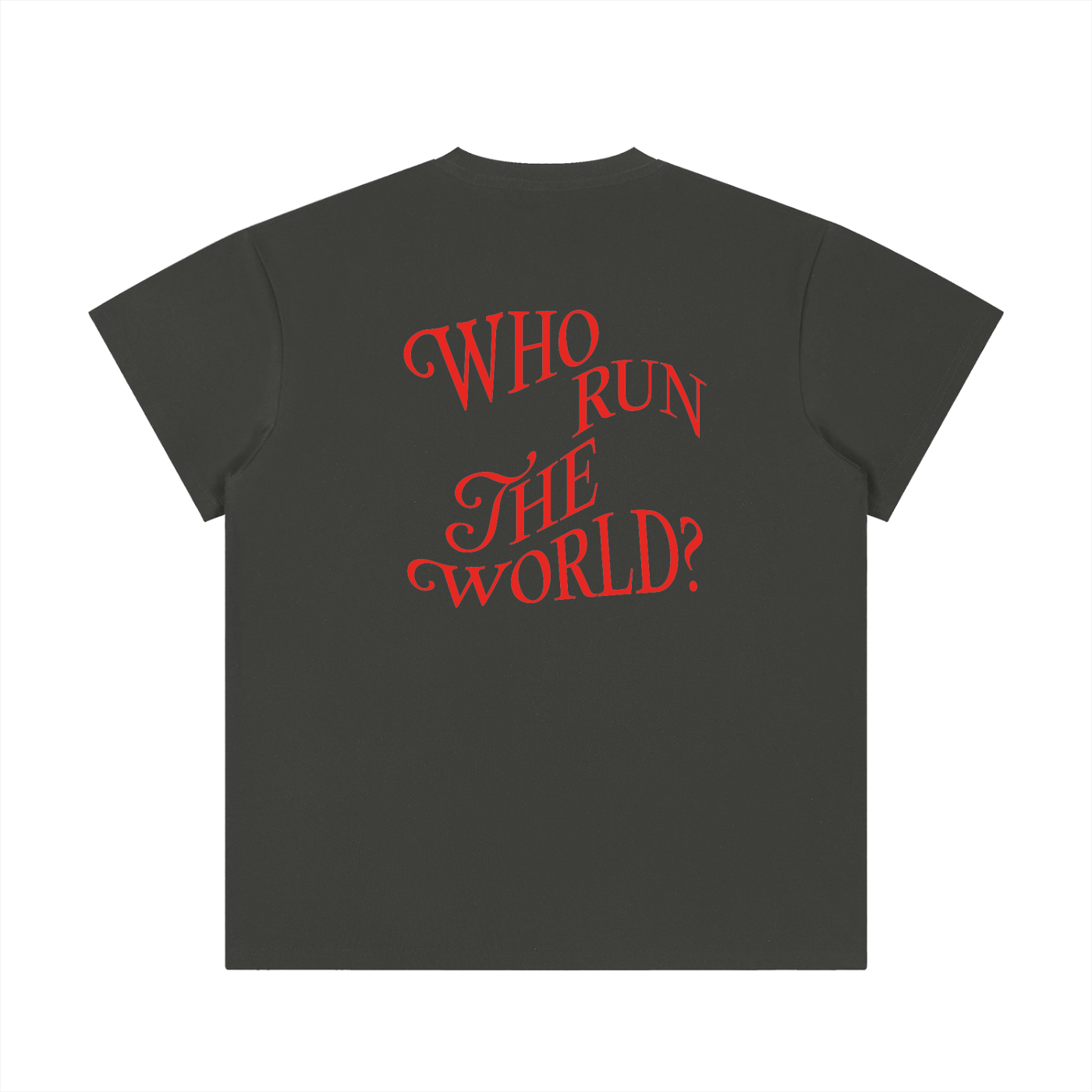 Who Run the World * 100% Cotton Crewneck Tee