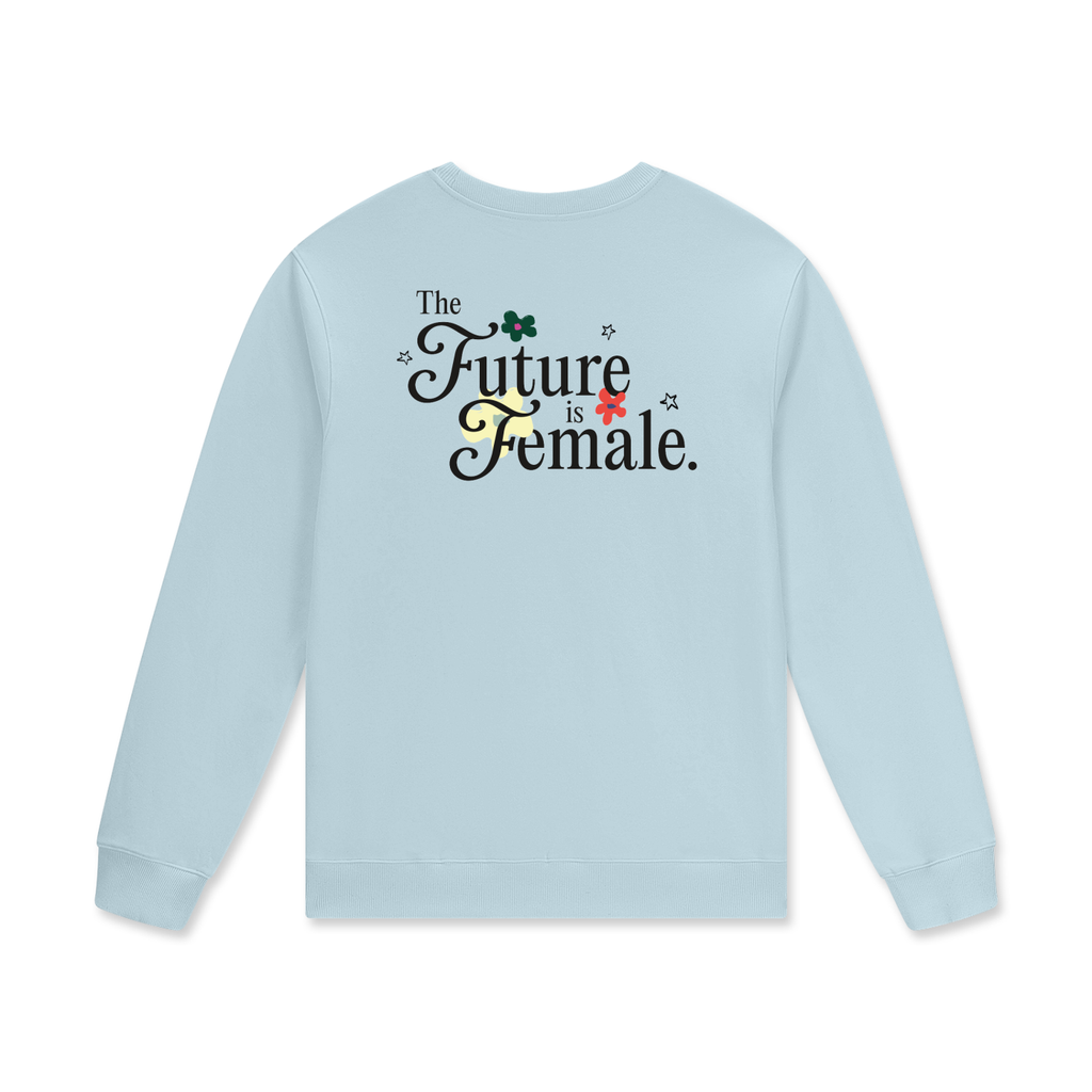 Future is Female * 100% Cotton Pullover