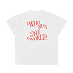 Who Run the World * 100% Cotton Crewneck Tee