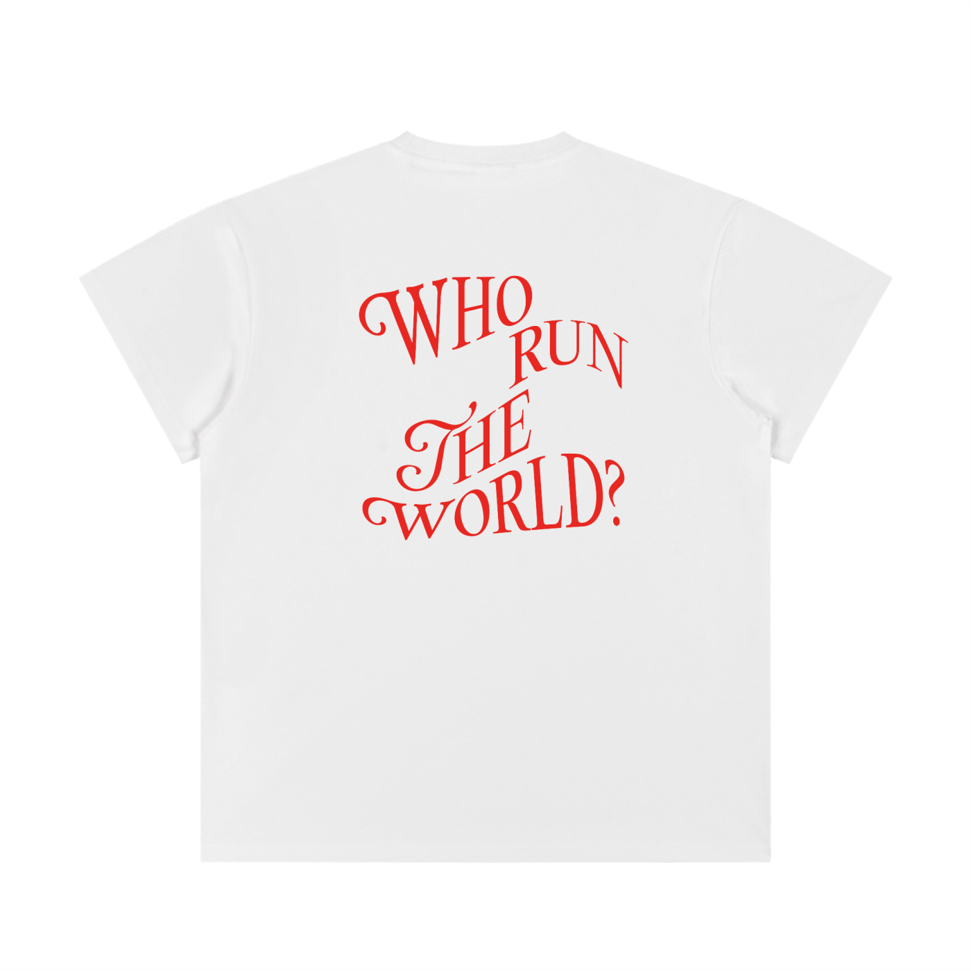 Who Run the World * 100% Cotton Crewneck Tee
