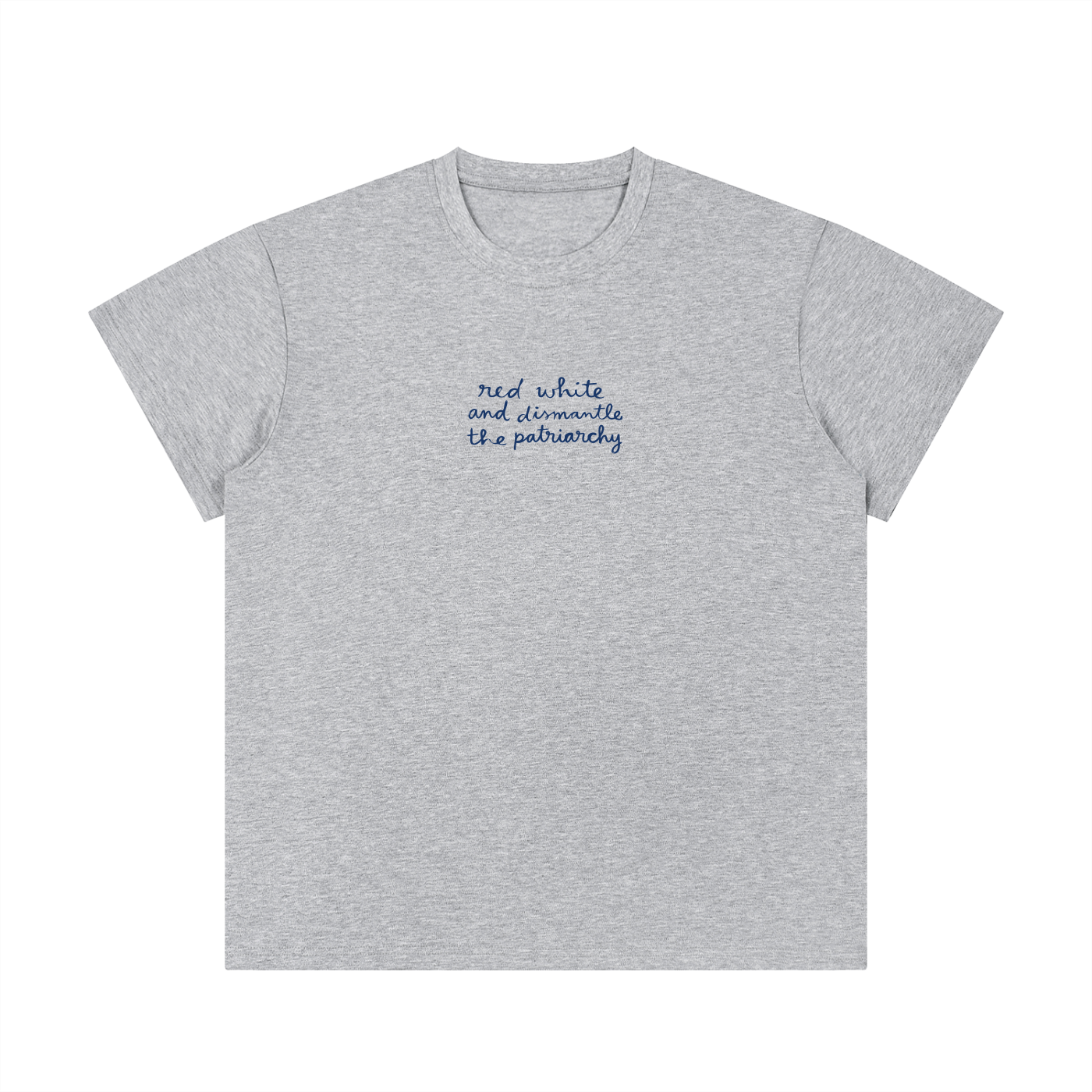 Red white and dismantle the patriarchy * 100% Cotton Crewneck Tee