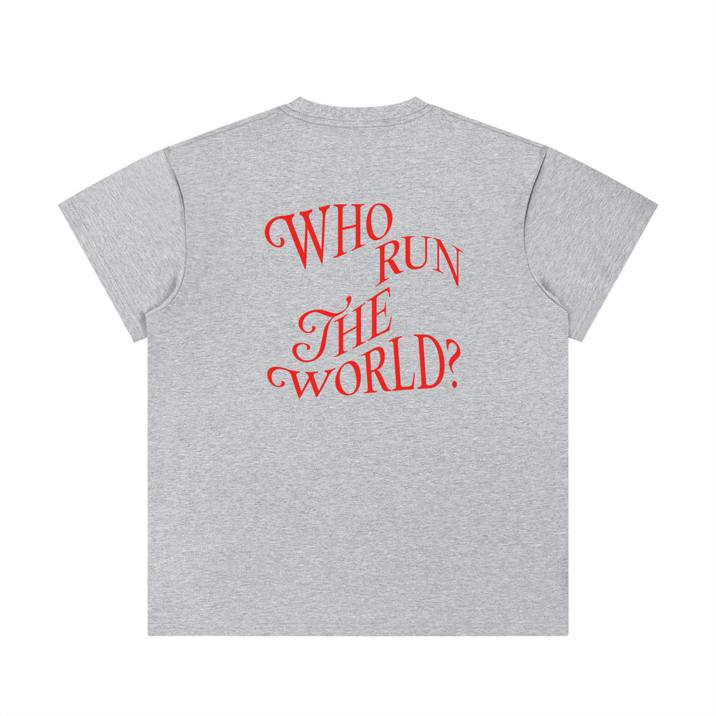 Who Run the World * 100% Cotton Crewneck Tee