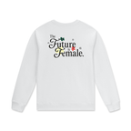 Future is Female * 100% Cotton Pullover