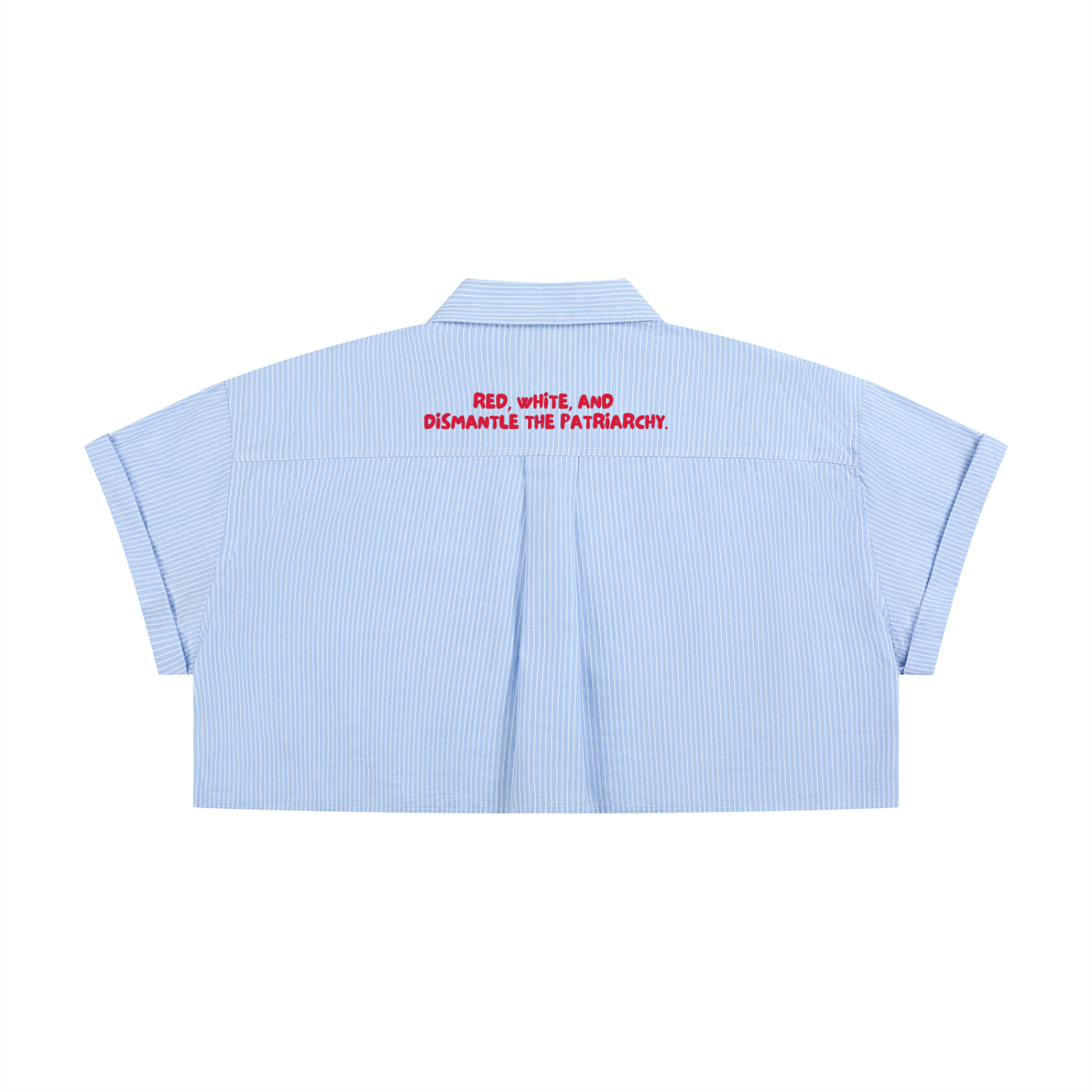RED, WHITE, AND DISMANTLE THE PATRIARCHY * 100% Cotton Cropped Button Down