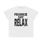 FRANKIE SAY RELAX * 100% Cotton Crewneck Tee